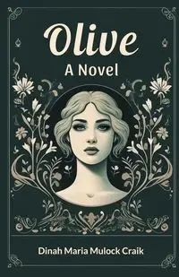 Olive A Novel - Dinah Maria Craik Mulock