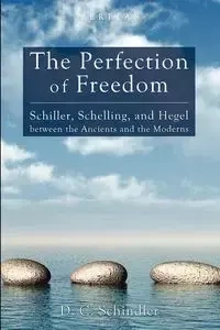 The Perfection of Freedom - Schindler D. C.
