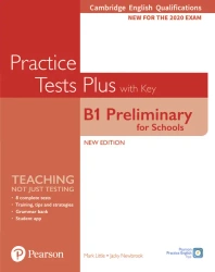 Practice Tests Plus B1 Preliminary for Schools. Cambridge Exams 2020. Student's Book + key - Jacky Newbrook