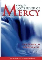Living in God's River of Mercy - Robinson Drummond