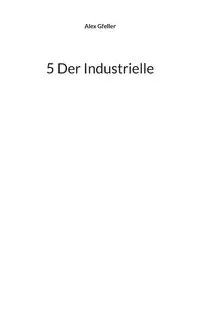 5 Der Industrielle - Alex Gfeller