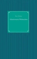 Schmittmanns Weihnachten - Ben Weber