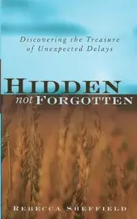 Hidden, Not Forgotten - Rebecca Sheffield