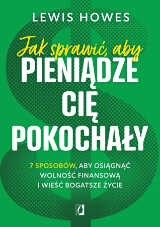 Jak sprawić, aby pieniądze cię pokochały. - Lewis Howes