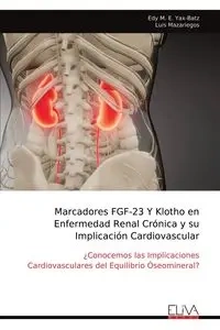 Marcadores FGF-23 Y Klotho en Enfermedad Renal Crónica y su Implicación Cardiovascular - Yax-Batz Edy M. E.
