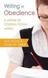 Writing in Obedience - A Primer for Christian Fiction Writers - Terry Burns