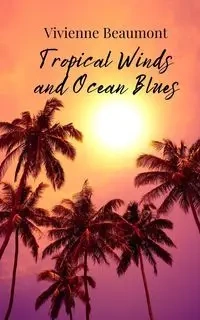 Tropical Winds and Ocean Blues - Vivienne Beaumont