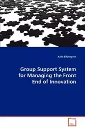 Group Support System for Managing the Front End of Innovation - Elfvengreen Kalle