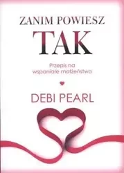 Zanim powiesz tak - Debi Pearl