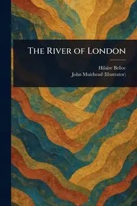 The River of London - Belloc Hilaire