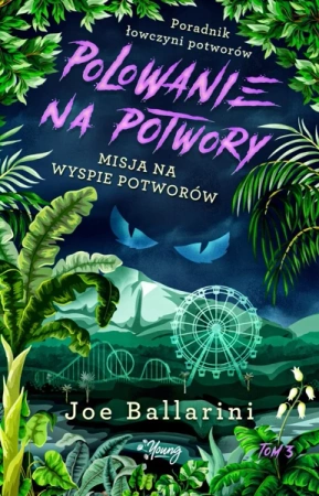 Poradnik łowczyni potworów Tom 3 Misja na wyspie potworów - Joe Ballarini