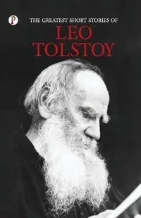The Greatest Short Stories of Leo Tolstoy - Leo Tolstoy