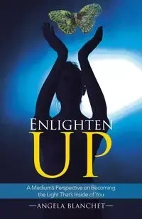 Enlighten Up - Angela Blanchet
