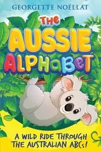 The Aussie Alphabet - Georgette Noëllat