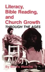 Literacy Bible Reading and Church - Morris G. Watkins