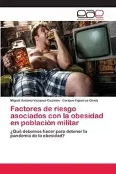 Factores de riesgo asociados con la obesidad en población militar - Miguel Antonio Vazquez-Guzman