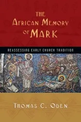The African Memory of Mark - Thomas C. Oden