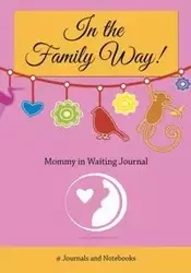 In The Family Way! Mommy in Waiting Journal" - @Journals Notebooks