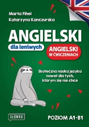 Angielski dla leniwych. Angielski w ćwiczeniach. Poziom A1-B1 - Marta Fihel