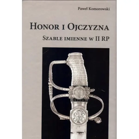 Honor i Ojczyzna. Szable imienne w II RP - PAWEŁ KOMOROWSKI