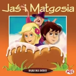 Bajki dla dzieci - Jaś i Małgosia - praca zbiorowa