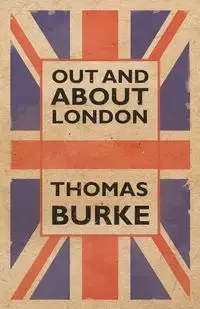 Out and About London - Thomas Burke