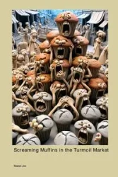 Screaming Muffins in the Turmoil Market - Mabel Jox