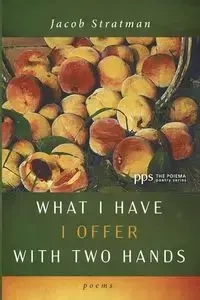 What I Have I Offer with Two Hands - Jacob Stratman