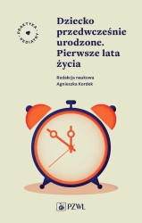 Dziecko przedwcześnie urodzone. Pierwsze lata życi - Agnieszka Kordek