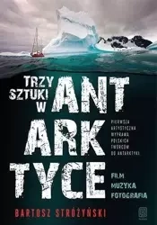 Trzy Sztuki w Antarktyce - Bartosz Stróżyński