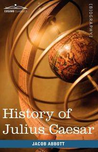 History of Julius Caesar - Jacob Abbott