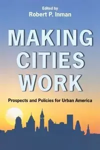 Making Cities Work - Inman Robert P.