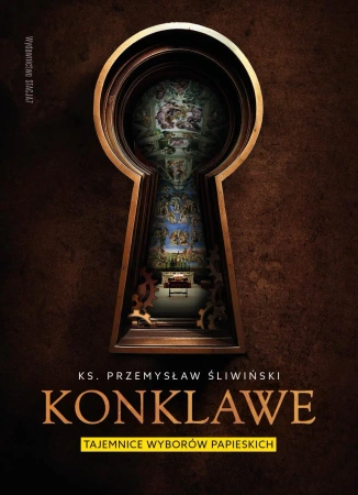 Konklawe. Tajemnice wyborów papieskich - Przemysław Śliwiński