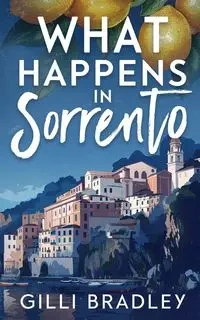 What Happens in Sorrento - Bradley Gilli