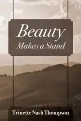 Beauty Makes A Stand - Thompson Trinette Nash