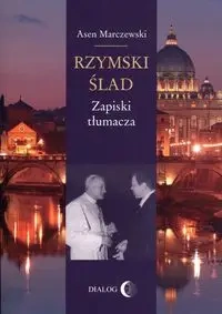 Rzymski ślad. Zapiski tłumacza - Asen Marczewski