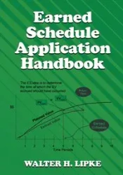 Earned Schedule Application Handbook - Walter H. Lipke