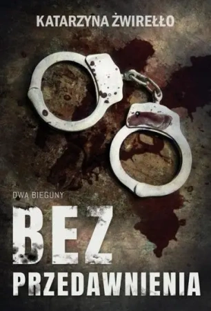 Dwa Bieguny T.1 Bez przedawnienia - Katarzyna Żwirełło