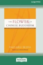 The Flower of Chinese Buddhism (16pt Large Print Format) - Ikeda Daisaku