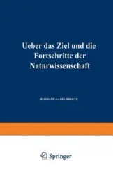 Ueber das Ziel und die Fortschritte der Naturwissenschaft - von Helmholtz Hermann