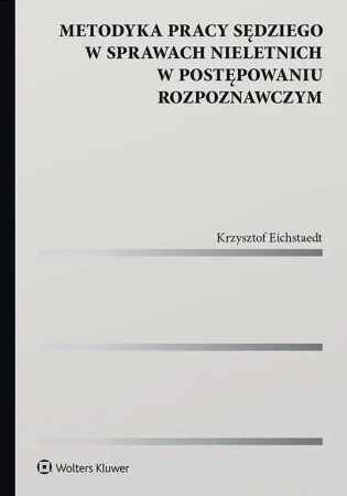 Metodyka pracy sędziego w sprawach nieletnich.. - Krzysztof Eichstaedt