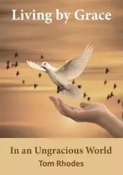 Living By Grace In an Ungracious World - Hill Elm