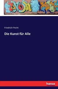 Die Kunst für Alle - Pecht Friedrich