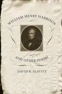 William Henry Harrison and Other Poems - David R. Slavitt