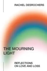The Mourning Light - Rachel DesRochers
