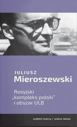 Rosyjski "kompleks polski" i obszar ULB - Juliusz Mieroszewski