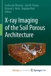 X-ray Imaging of the Soil Porous Architecture - Jon Mooney Sacha