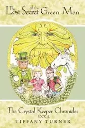 The Lost Secret of the Green Man - Tiffany Turner Turner