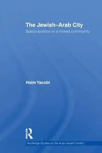 The Jewish-Arab City - Yacobi Haim
