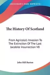 The History Of Scotland - Burton John Hill